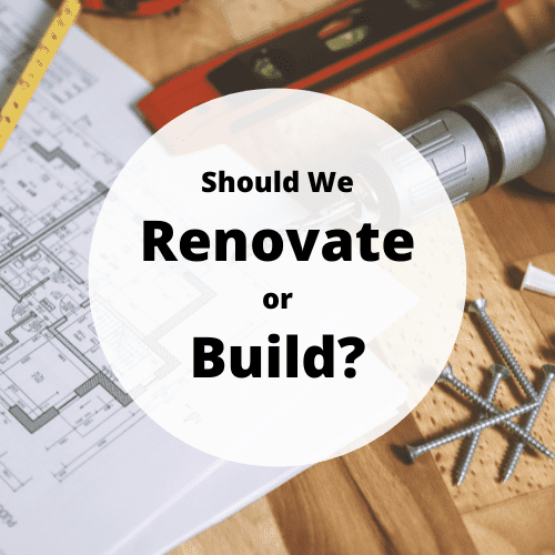 Renovate or Build
